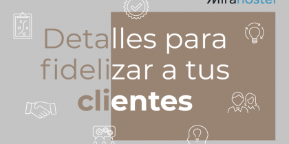 Detalles para fidelizar a tus clientes